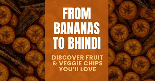 From Bananas to Bhindi: Discover Fruit and Veggie Chips You’ll Love