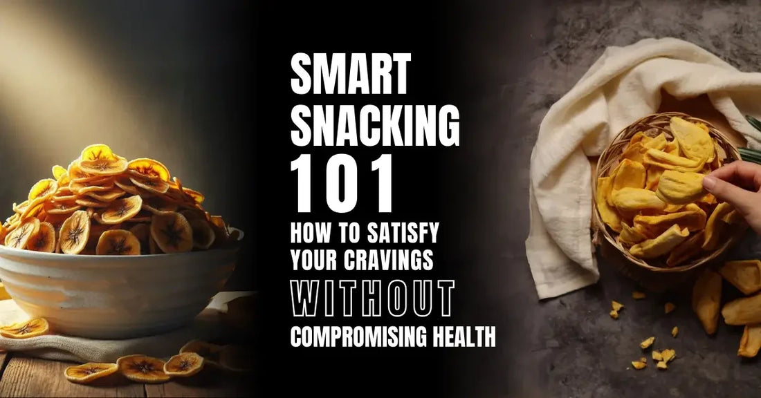 Smart Snacking 101: How to Satisfy Your Cravings Without Compromising Health
