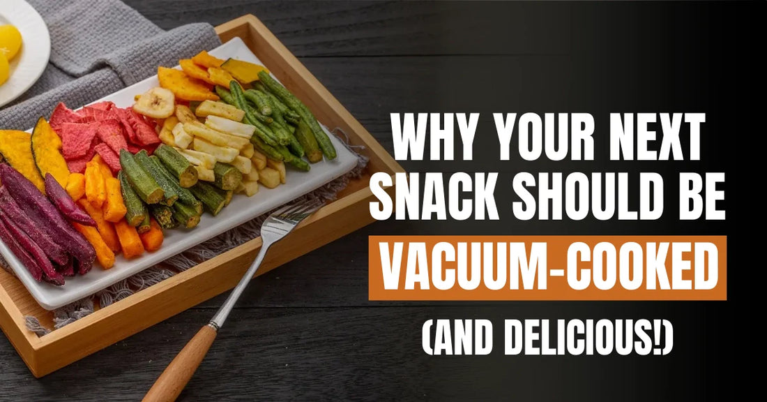 Why Your Next Snack Should Be Vacuum-Cooked (And Delicious!)
