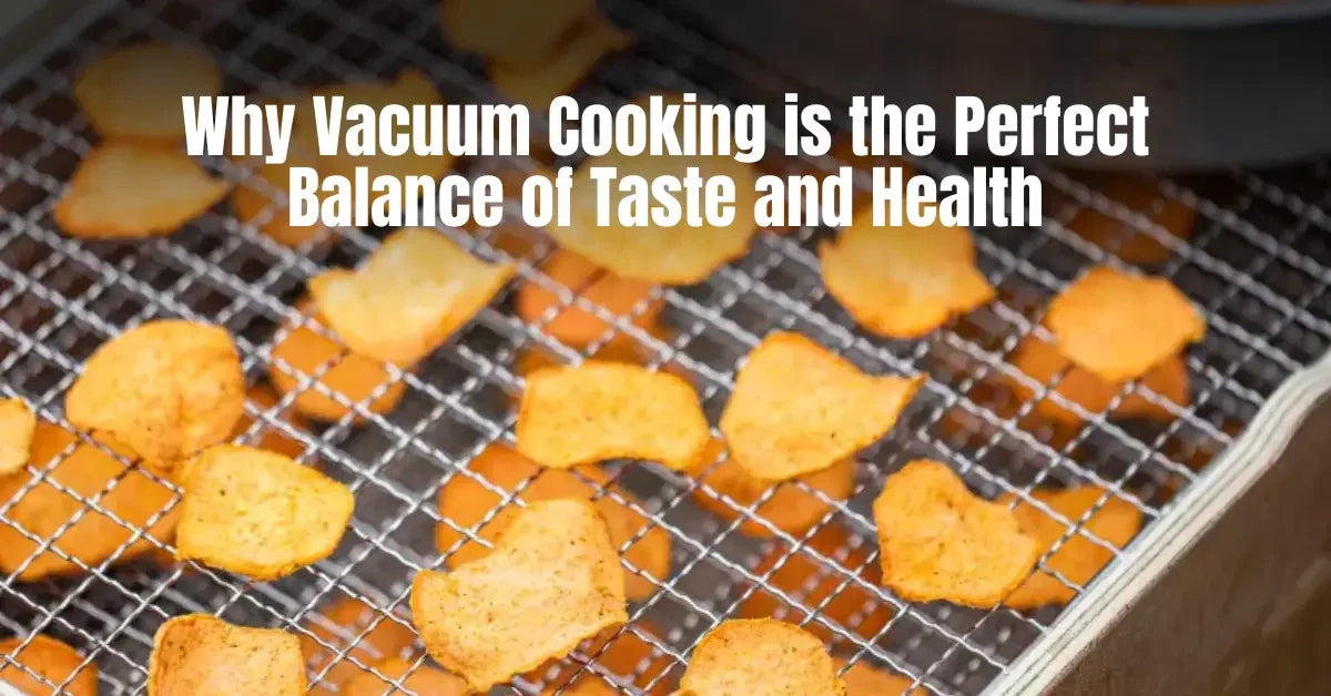 Why Vacuum Cooking is the Perfect Balance of Taste and Health