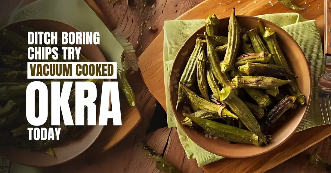 Ditch Boring Chips Try Vacuum Cooked Okra Today