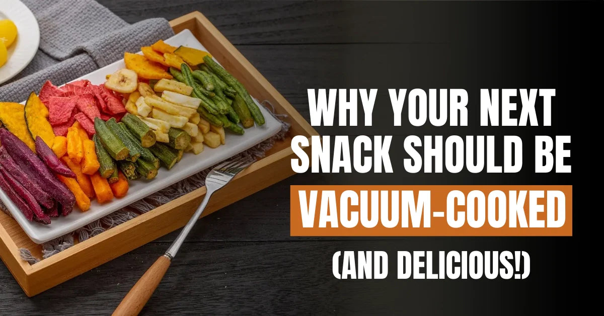 Why Your Next Snack Should Be Vacuum-Cooked (And Delicious!)