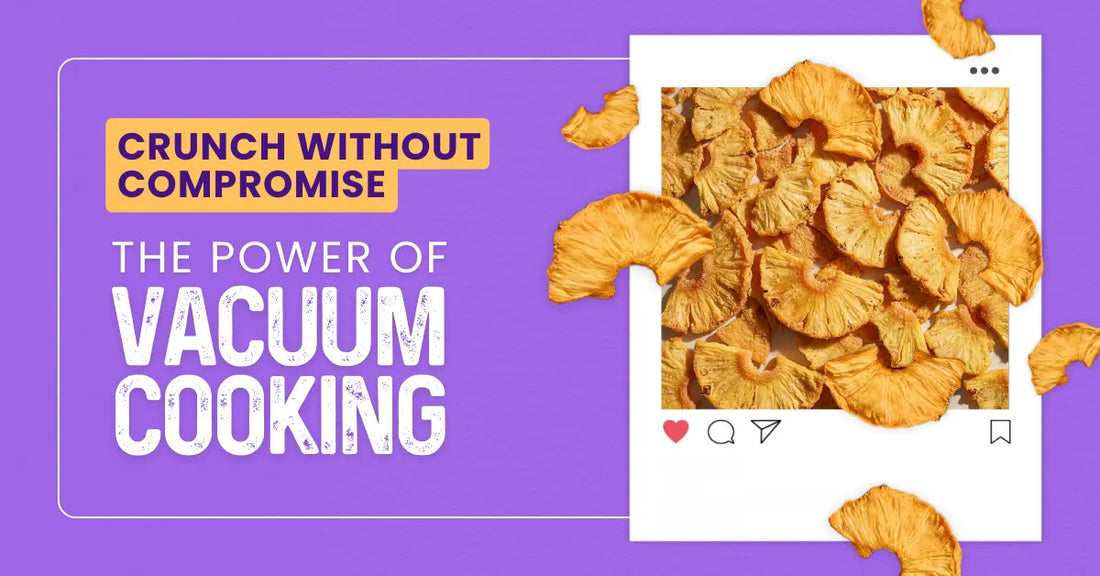 Promotional graphic showing dried pineapple slices inside an Instagram-style photo frame, with the headline text ‘Crunch Without Compromise – The Power of Vacuum Cooking’ on a purple background.