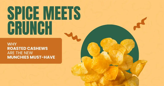Spice Meets Crunch: Why Roasted Cashews Are the New Munchies Must-Have